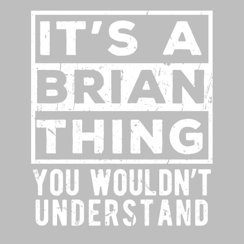 C’est une chose de Brian que tu ne comprendrais pas