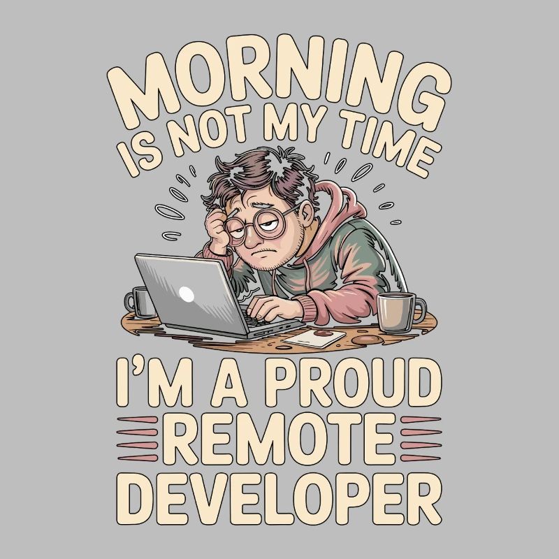 Remote Developer Morning Is Not My Web Developer