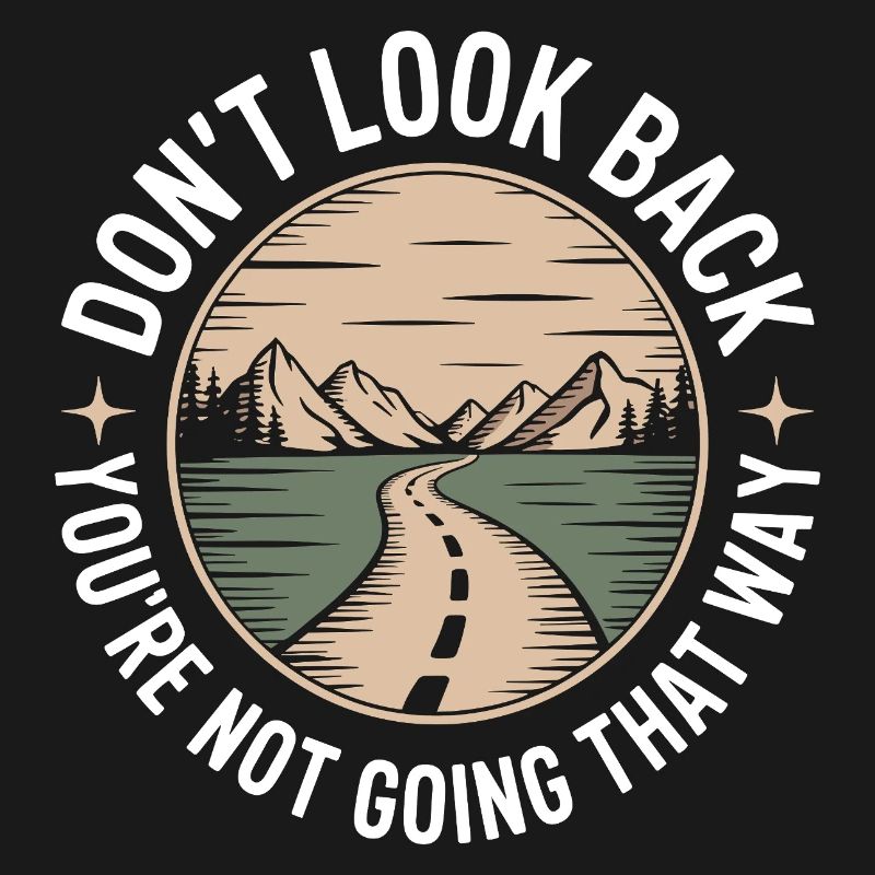 Ne regarde pas en arrière, tu ne vas pas dans cette direction, motivation