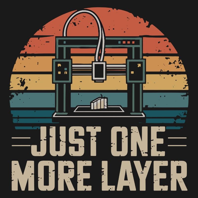 Just One More Layer Retro 3D Printer Saying for