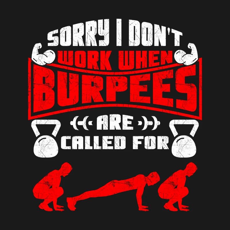 Sorry I don't work burpees