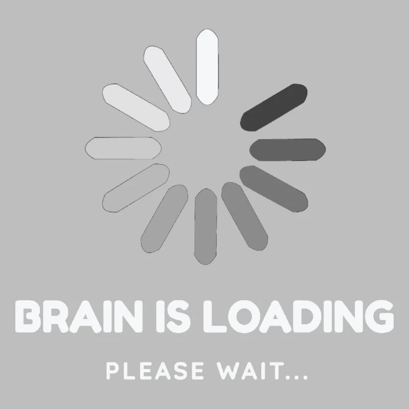 Brain is loading, please wait -Funny design