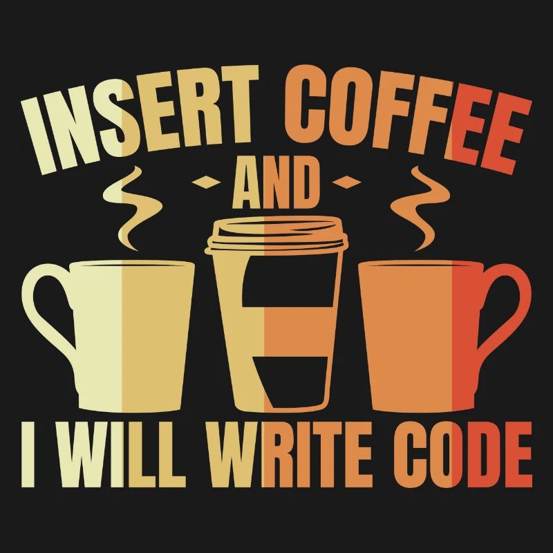 Insert Coffee And I Will Write Code