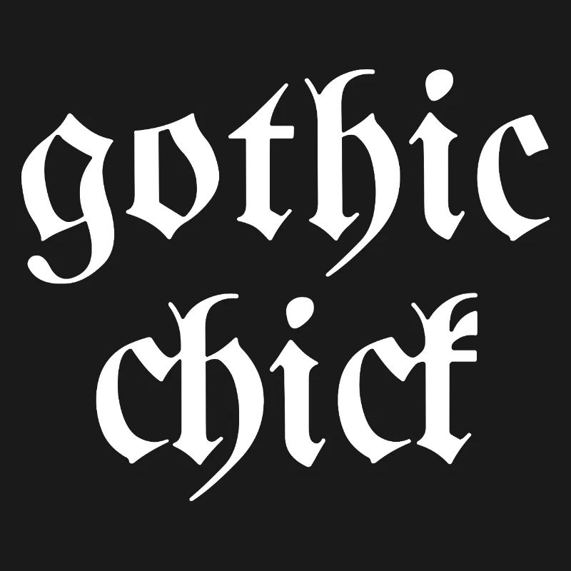 Gothic chick Modern goth font saying