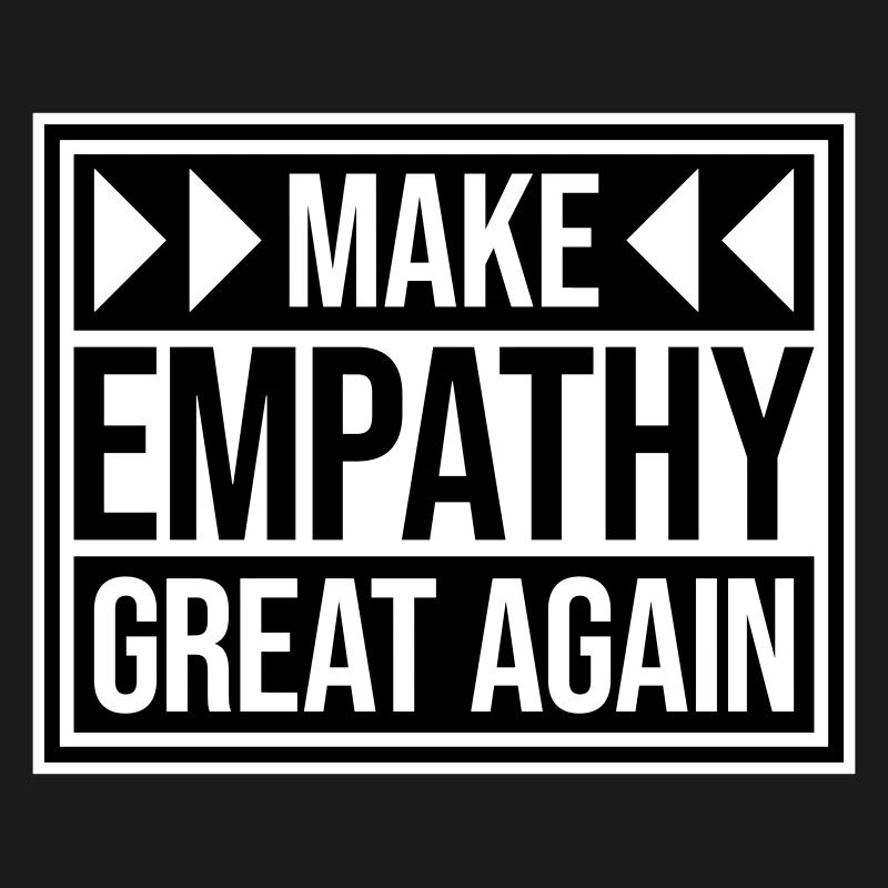 Make Empathy Great Again Political Statement Hope