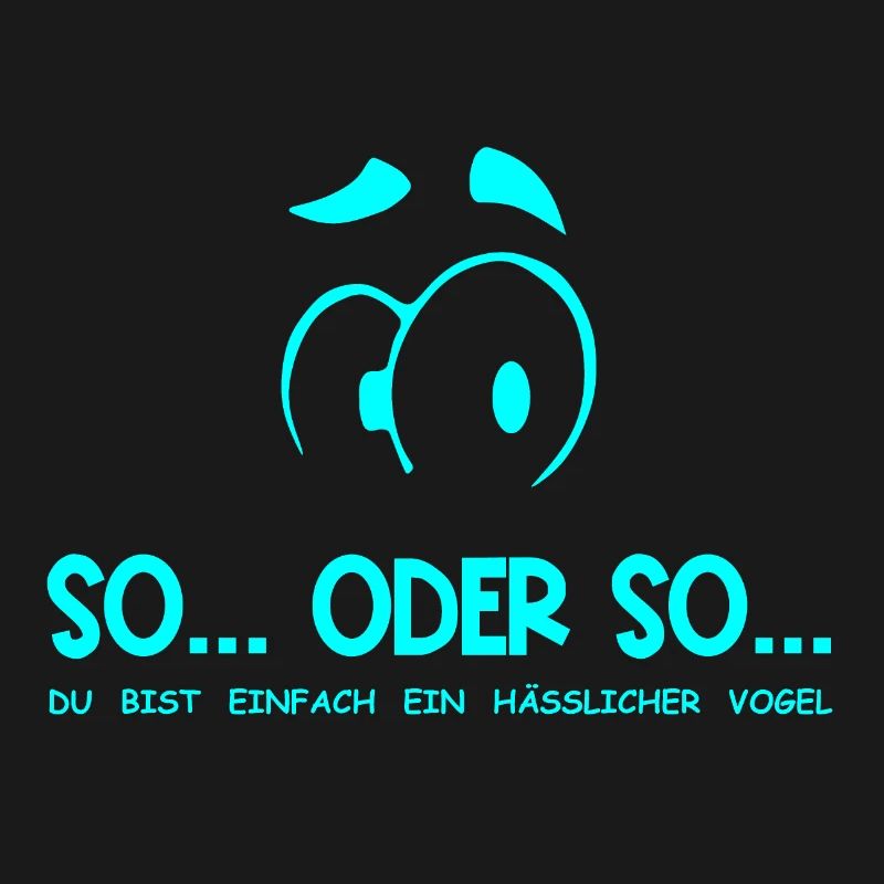 So...Oder So: Hässlicher Vogel - Türkis