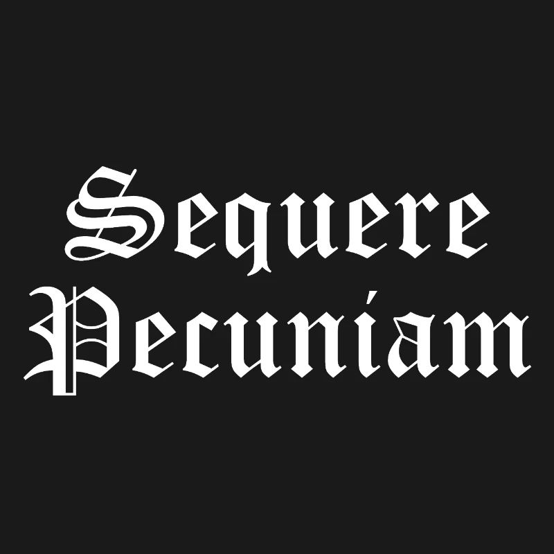 Sequere Pecuniam Gothic Script