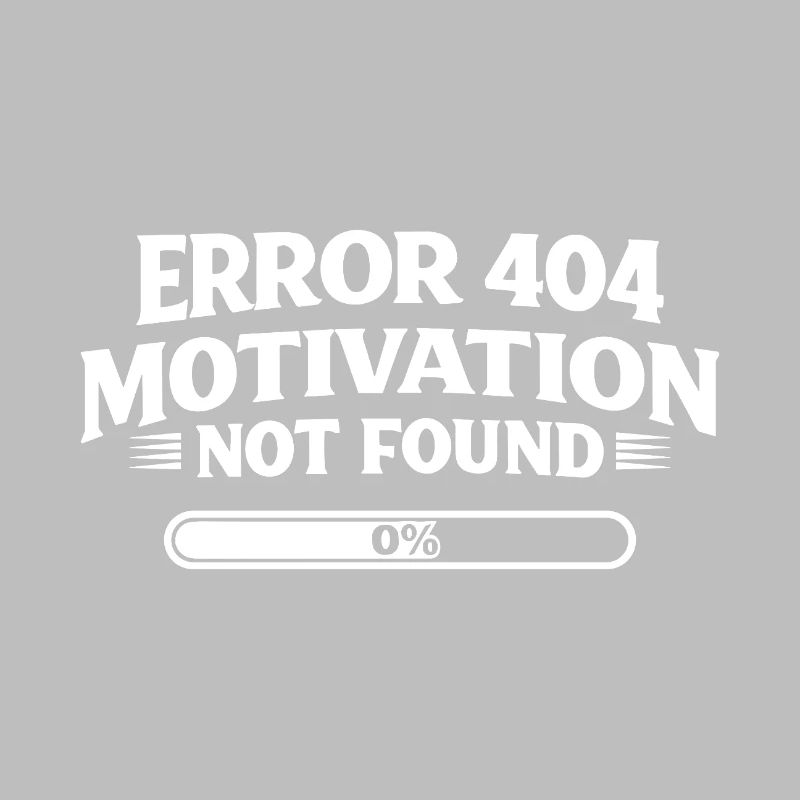 Error 404 Motivation not found Lustiger Spruch