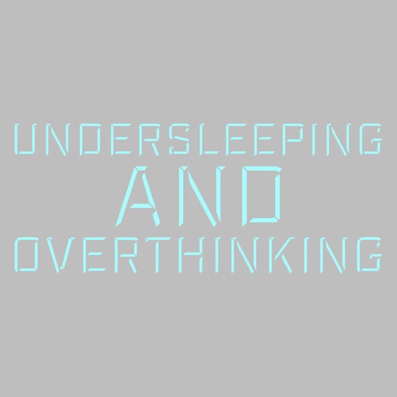 Undersleeping And Overthinking Funny Tired Saying