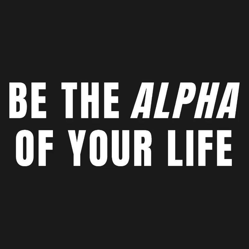 Sei das Alpha deines Lebens Power Mindset Zitat