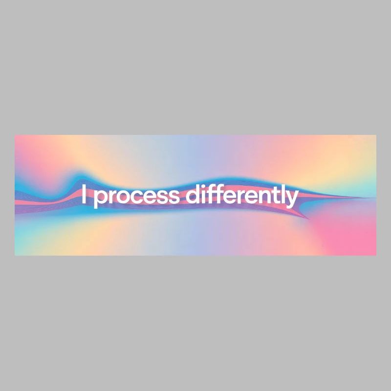 I process differently