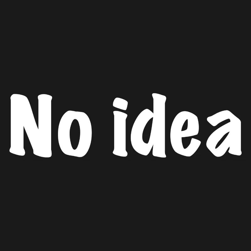No idea, no idea, no plan, what do I know...