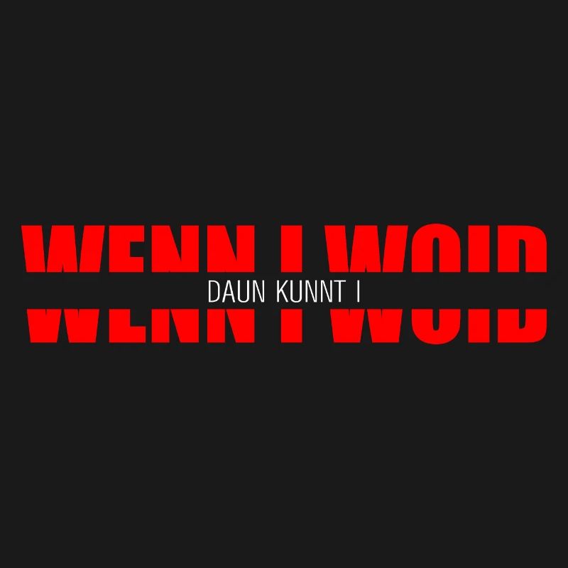 wenn i woid - daun kunnt i, Dialect Statement