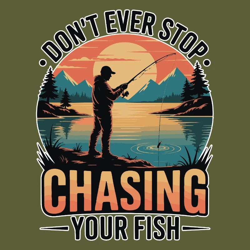 Don't Ever Stop Chasing Your Fish