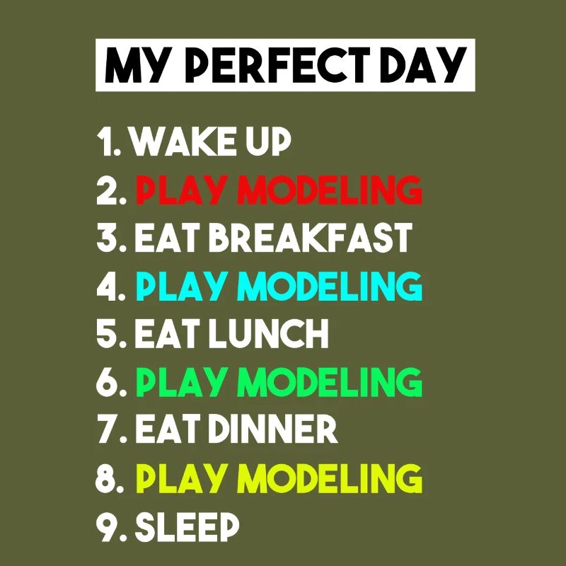 My Perfect Day Scale Modeling Routine Slogan