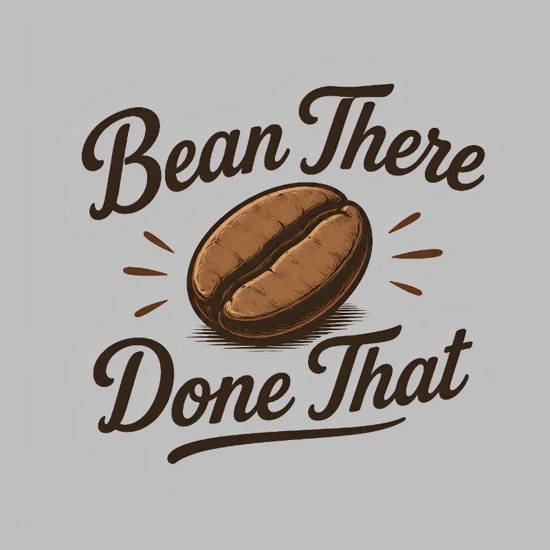 Bean there Done that - Kaffee Spruch lustig Bohne