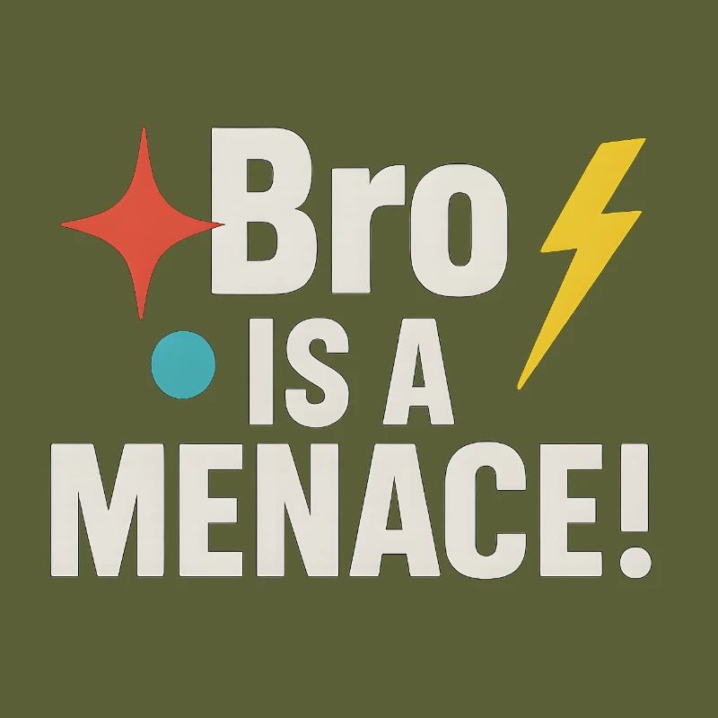 Bro Is A Menace, Funny Meme Saying 