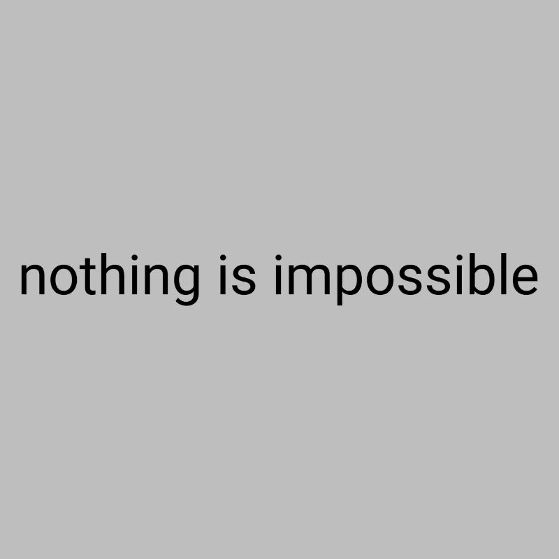 Nothing is impossible plain text