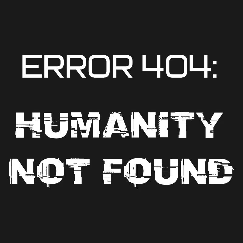 error 404: humanity not found