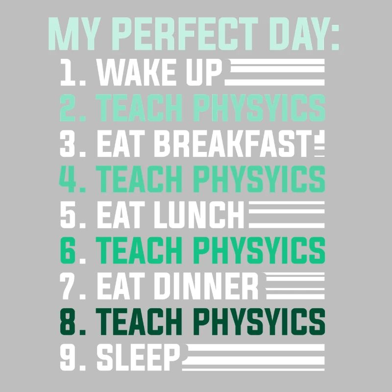 Physics Physicist Physics Student Physics Teacher