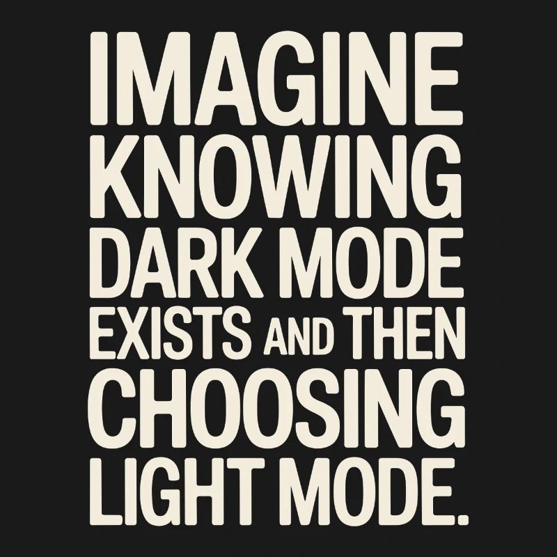 Dark Mode Exists Programmierer IT Nerd Coder Büro