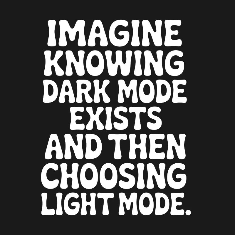 Dark Mode Exists Programmierer IT Nerd Coder Büro