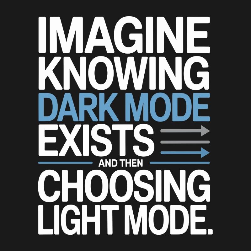 Dark Mode Exists Programmer IT Nerd Coder Office