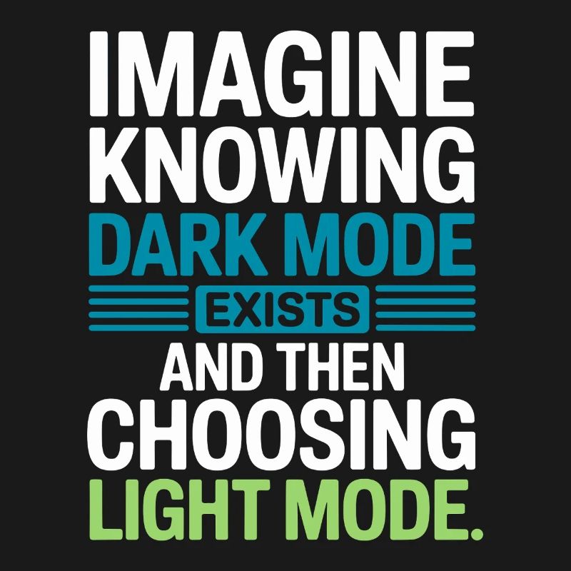 Dark Mode Exists Programmierer IT Nerd Coder Büro