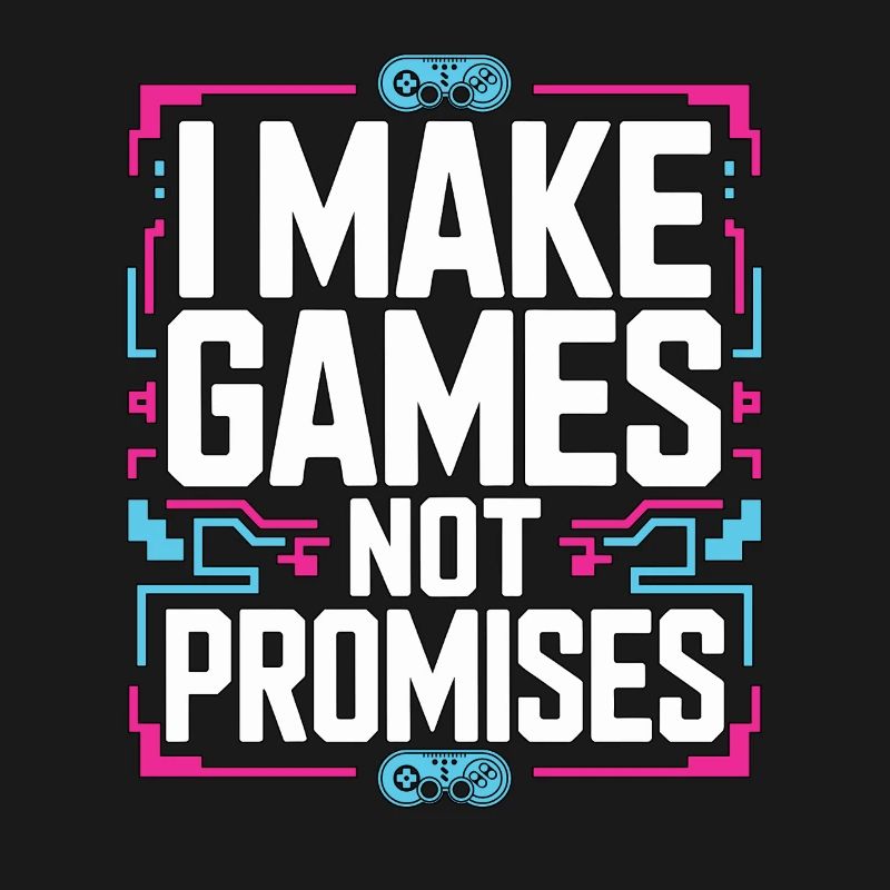 Game Developer I Make Games Video Game Developer
