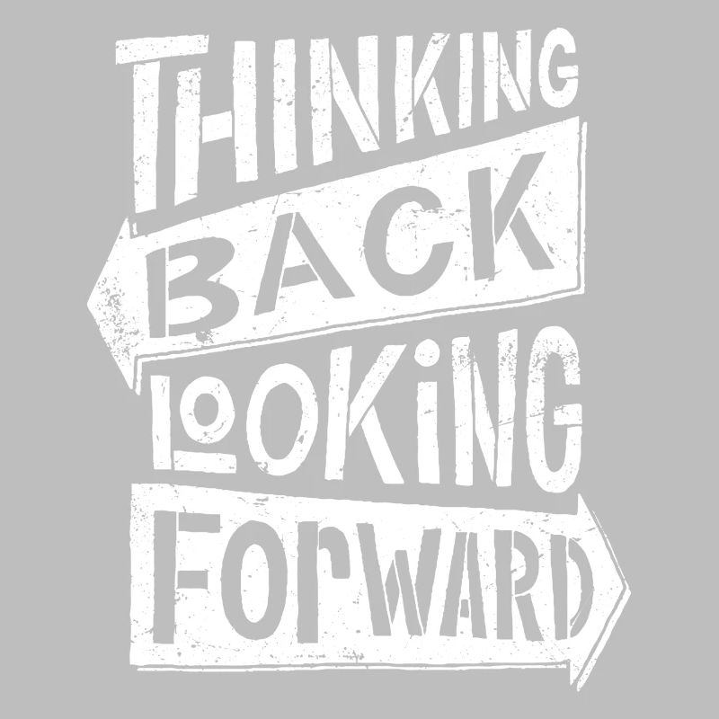 thinking back looking forward