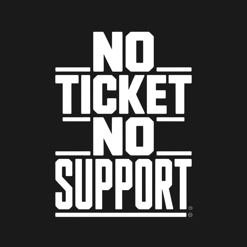 No Ticket No Support Computer Scientist IT Administrator