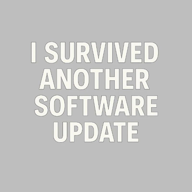 I Survived Another Software Update