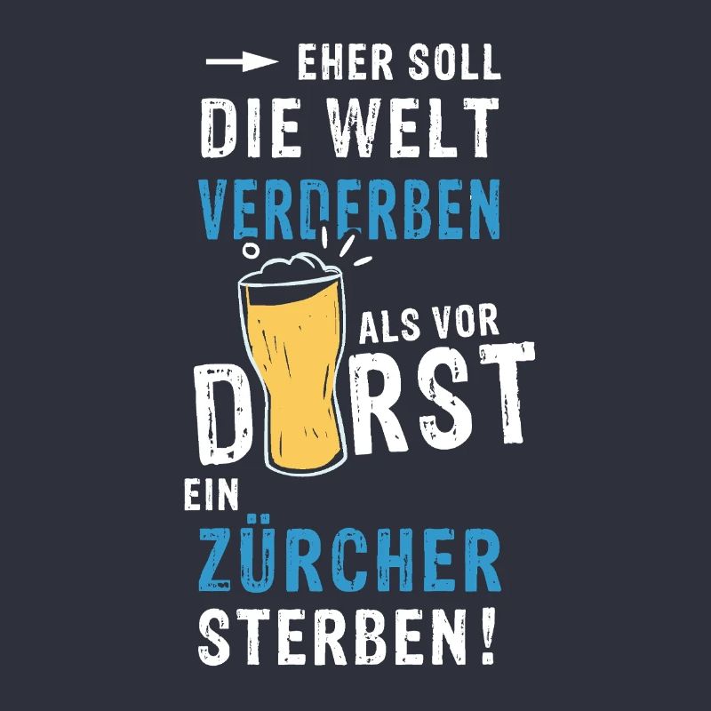 eher soll die Welt verderben als vor Durst ein