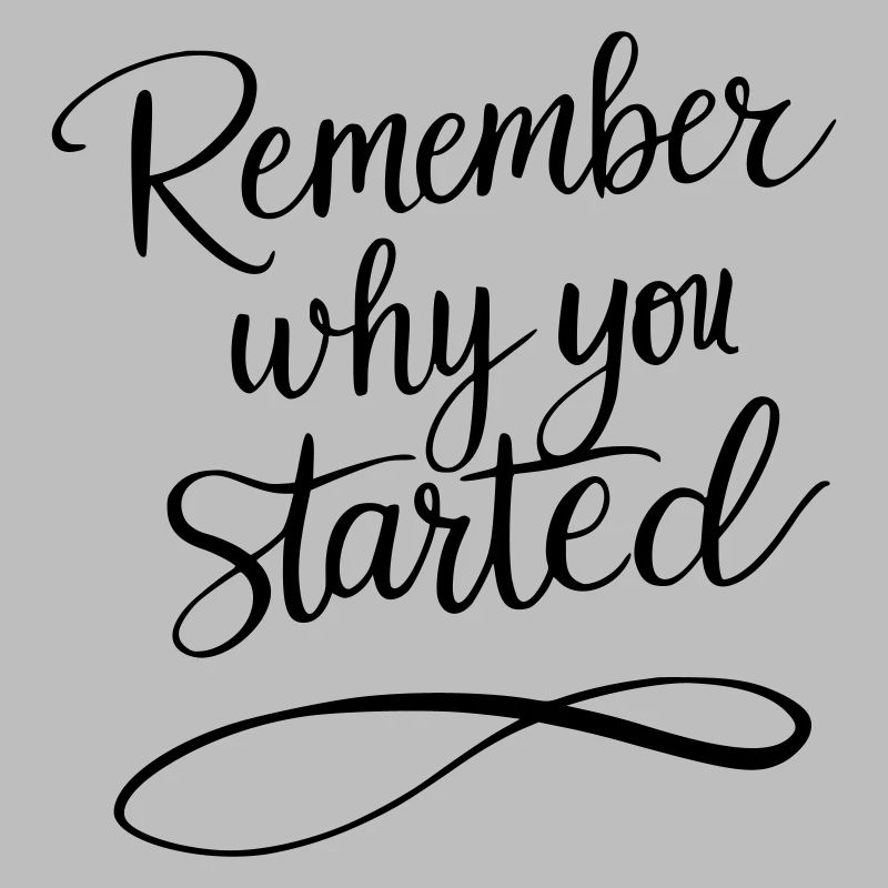 Typografie: Remember why you started - Motivation