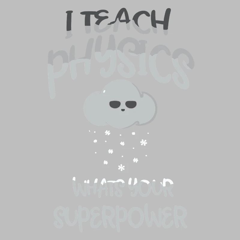 Physics Physicist Physics Student Physics Teacher