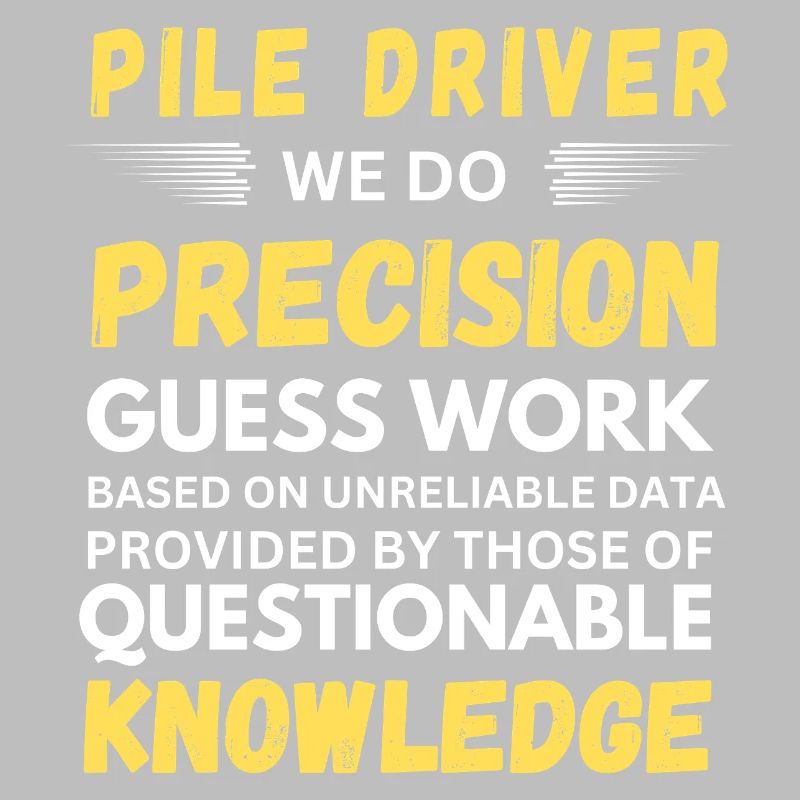 Pile Driver We Do Precision Guess Work