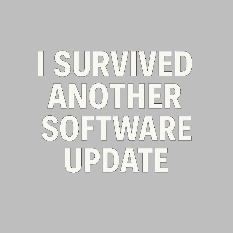 I Survived Another Software Update