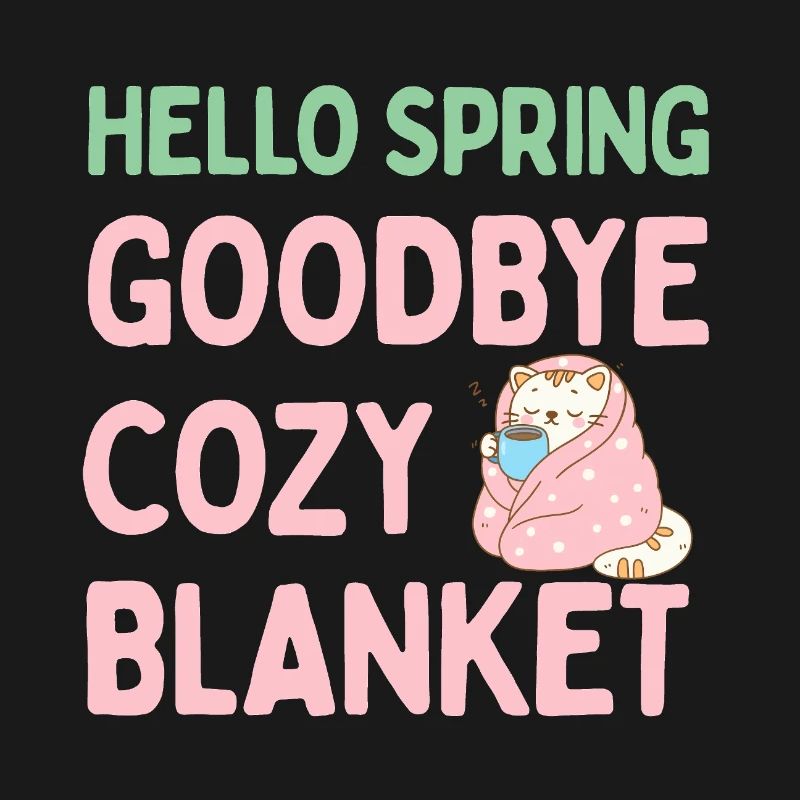 Hello spring, goodbye warm blanket