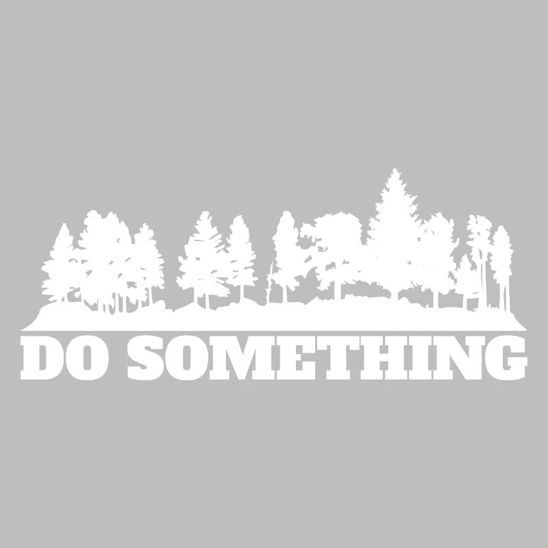 Do Something Saying Forest Trees Environment Nature Conservation