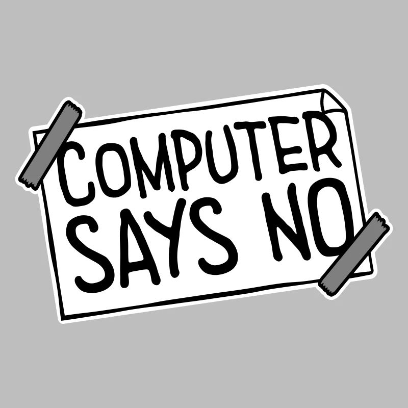 Computer Says No Funny Programmer Nerd Technique