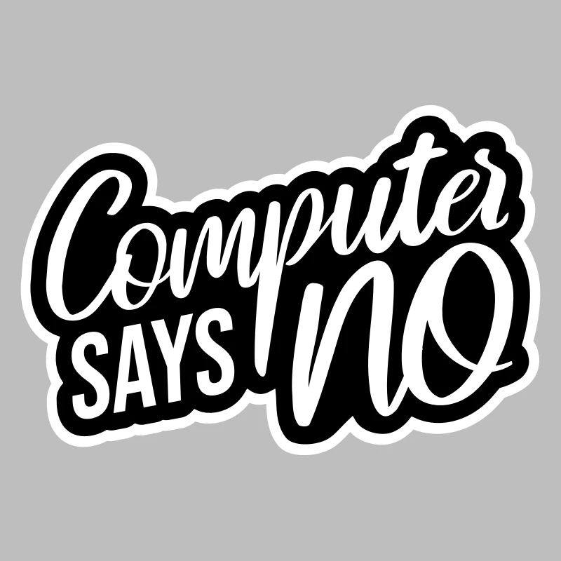 Computer Says No Funny Programmer Nerd Technique