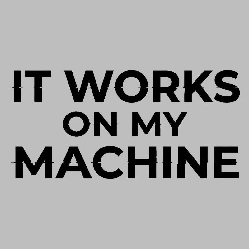 Ça marche sur My Machine Developer Humor Design