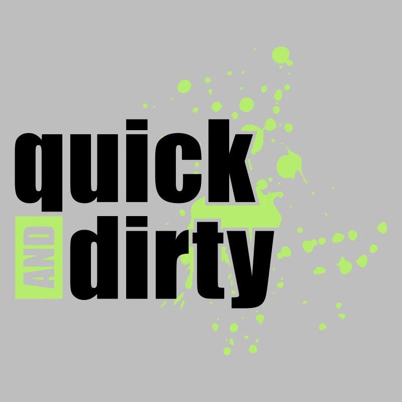 quick and dirty