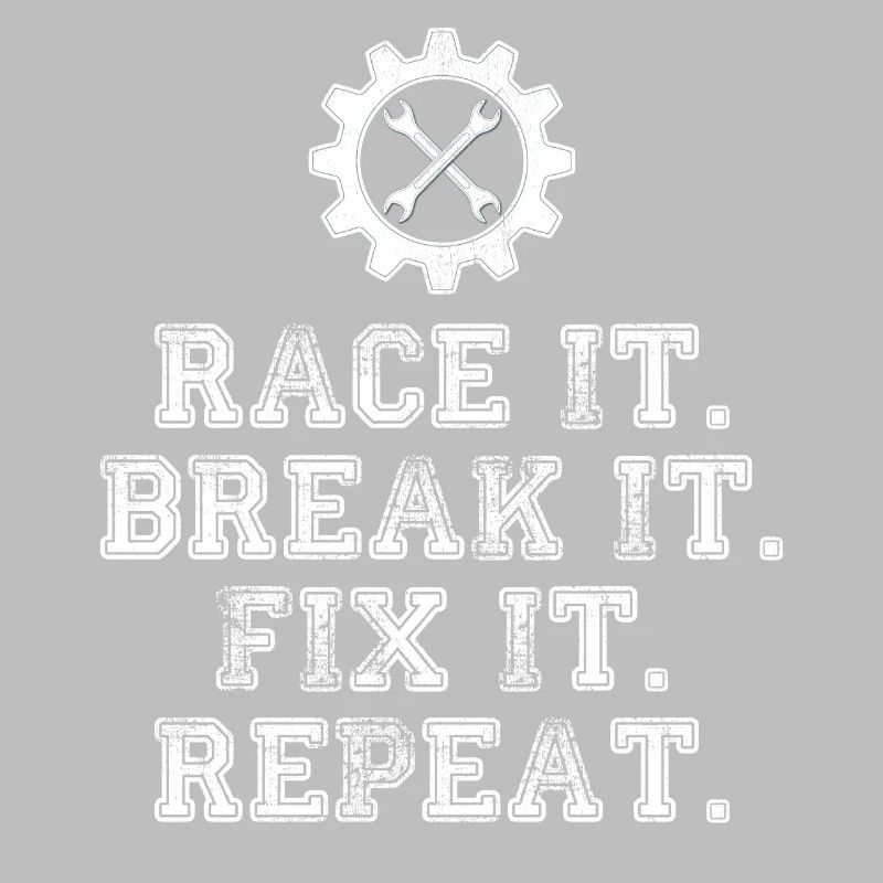 Race It Break It Fix It Repeat Racing Mechanic