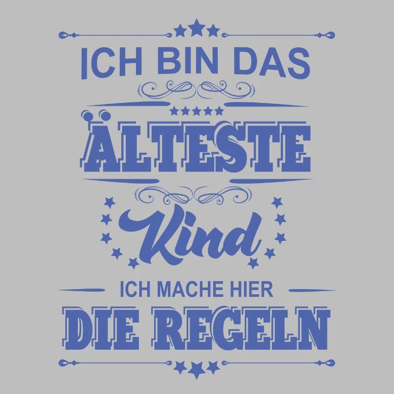 ich bin das älteste Kind ich mache die Regeln