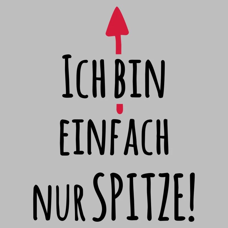 Ich bin einfach Spitze - Lustiger Spruch