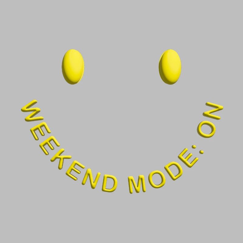 Weekend Mode ON Gute Laune Smile