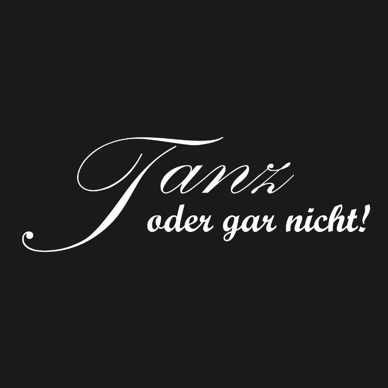 Tanz oder gar nicht - Tänzer Design