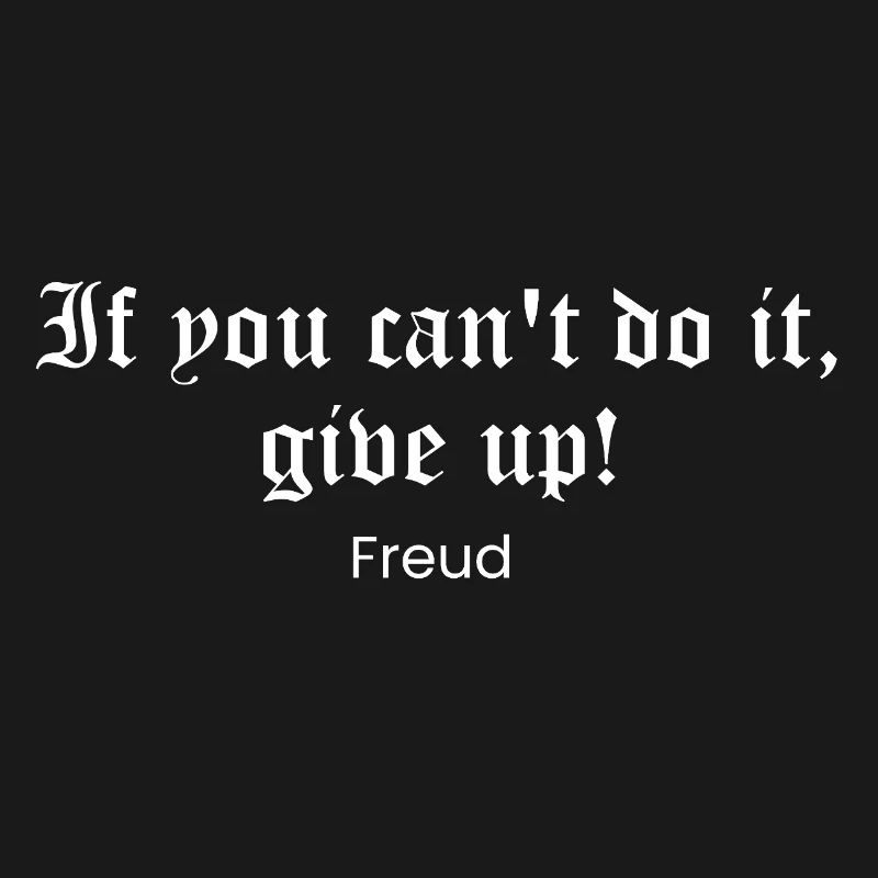 Citation gothique de Freud : Ou Do It or Quit