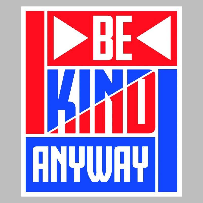 Be Kind Anyway Freundlichkeit Statement Spruch
